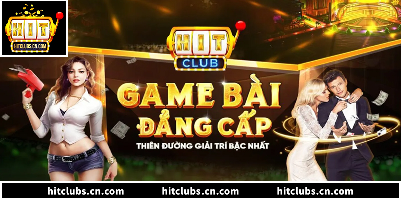 Game Bài - Tổng Hợp Các Sảnh Đổi Thưởng Uy Tín Tại HitClub