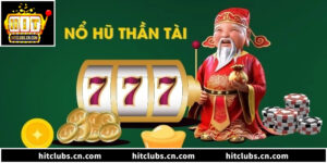 Bí Quyết Săn Nổ Hũ Thần Tài Tại Hitclub Với 3 Kỹ Thuật Gốc